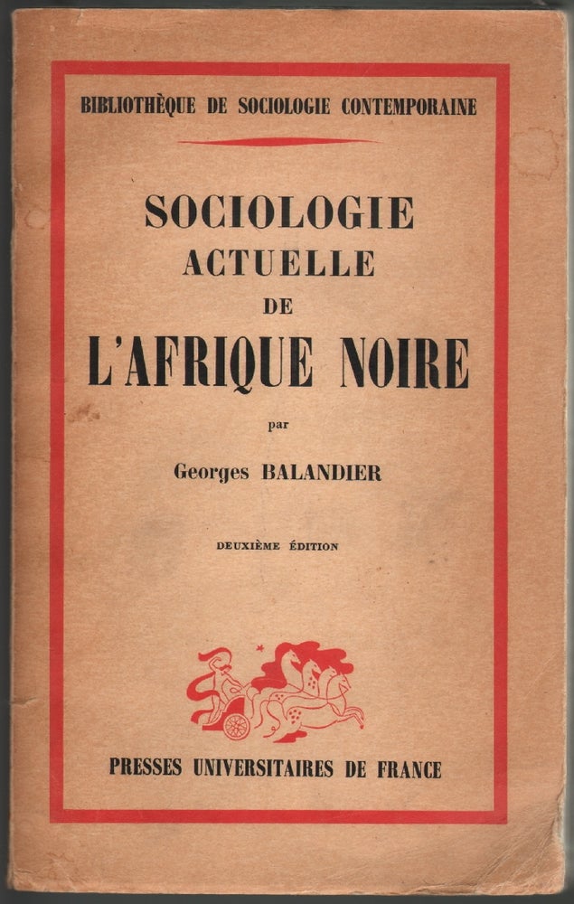 Item #13686 Sociologie Actuelle de l'Afrique Noire, Dynamique Sociale en Afrique Centrale. Georges Balandier.