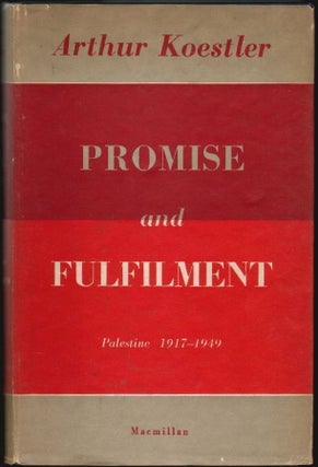 Item #1375 Promise and Fulfillment, Palestine 1917-1949. Arthur Koestler
