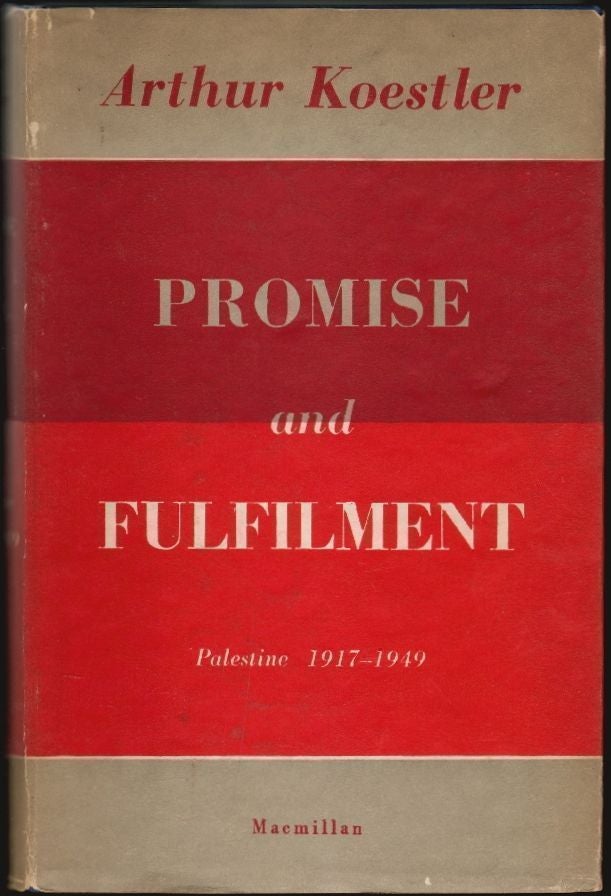 Item #1375 Promise and Fulfillment, Palestine 1917-1949. Arthur Koestler.