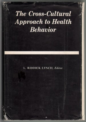 Item #13776 The Cross-Cultural Approach to Health Behavior. L. Riddick Kynch
