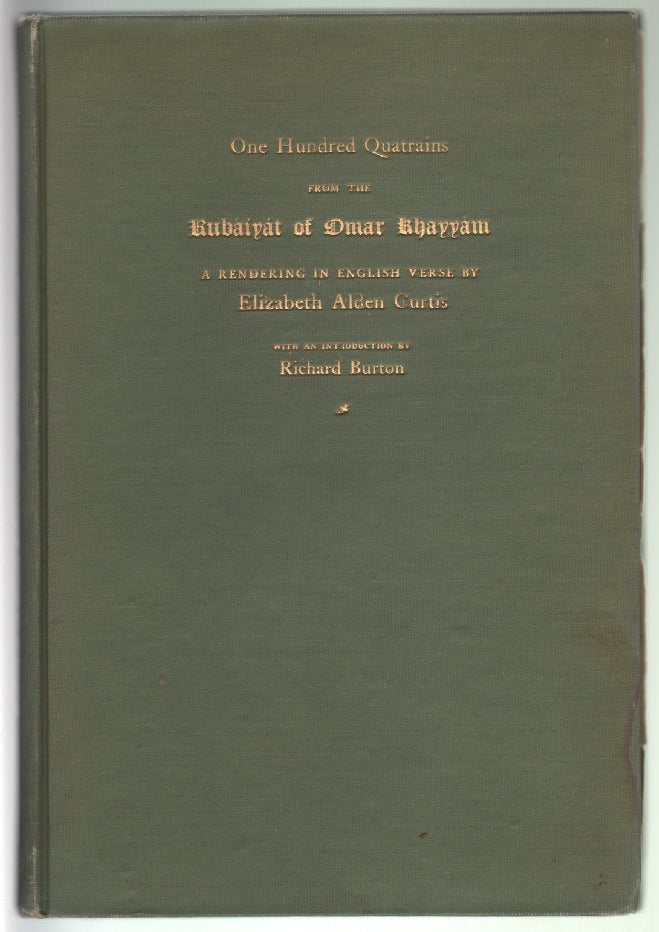 Item #13807 One Hundred Quatrains from the Rubaiyat of Omar Khayyam. Omar Khayyam, Elizabeth Alden Curtis, Richard Burton, Introduction.