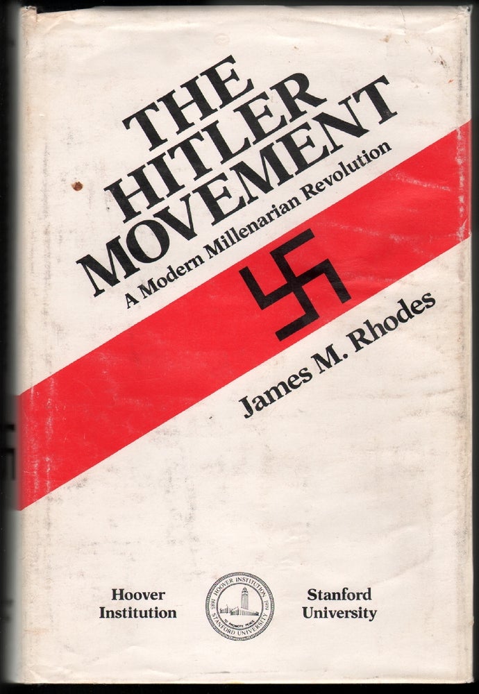 Item #13966 The Hitler Movement, A Modern Millenarian Revolution. James M. Rhodes.