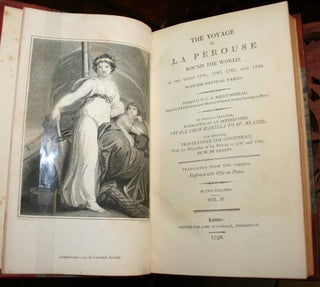 The Voyage of La Perouse Round the World in the Years 1785, 1786, 1787, and 1788, with the Nautical Tables. To which is Prefixed, Narrative of an Interesting Voyage from Manilla to St. Blaise. And annexed Travels Over the Continent, with the Dispatches of La Perouse in 1787 and 1788 by M. de Lesseps