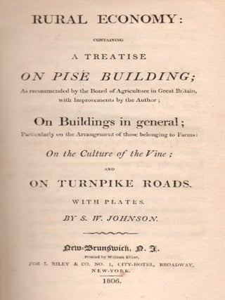 Rural Economy: Containing a Treatise on Pisé Building; As recommended by the Board of Agriculture in Great Britain, with Improvements by the Author; On buildings in general; Particularly on the Arrangement of those belonging to Farms; On the Culture of the Vine; and on Turnpike Roads