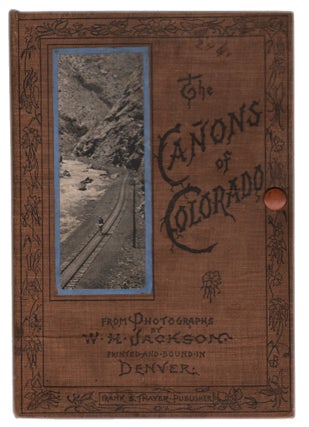 Item #14052 The Cañons of Colorado, from Photographs. PHOTOGRAPHY COLORADO, W. H. Jackson
