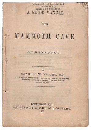 Item #14056 A Guide Manual to the Mammoth Cave of Kentucky. MAMMOTH CAVE KENTUCKY, Charles W. Wright