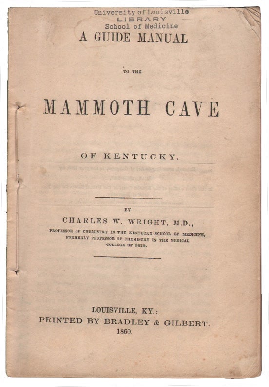 Item #14056 A Guide Manual to the Mammoth Cave of Kentucky. MAMMOTH CAVE KENTUCKY, Charles W. Wright.