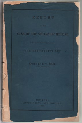 Item #14065 Report of the Case of the Steamship Meteor, Libelled for Alleged Violation of the...