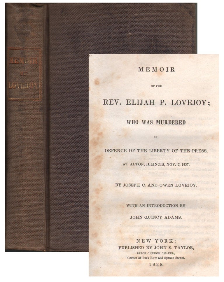 Item #14077 Memoir of the Rev. Elijah P. Lovejoy; who was Murdered in Defence of the Liberty of the Press, at Alton, Illinois, Nov. 7, 1837. ABOLITIONISM, Joseph C. Lovejoy, Owen Lovejoy, John Quincy Adams, Introduction.