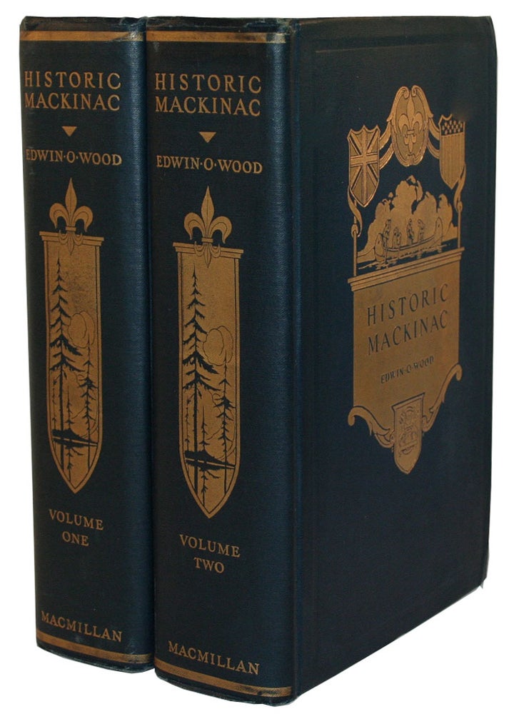 Item #14085 Historic Mackinac, The Historical, Picturesque and Legendary Features of the Mackinac Country. MICHIGAN, Edwin O. Wood.