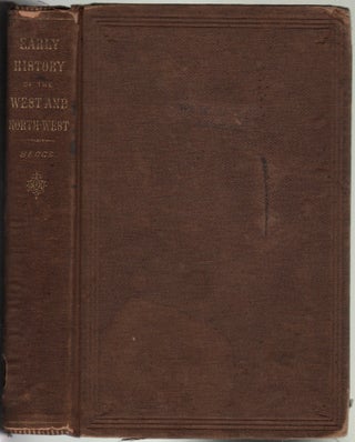 Item #14089 Pages from the Early History of the West and North-West: Embracing Reminiscences and...