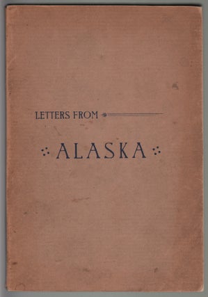 Item #14096 Letters from Alaska and the Pacific Coast. PACIFIC NORTHWEST, Horace Briggs