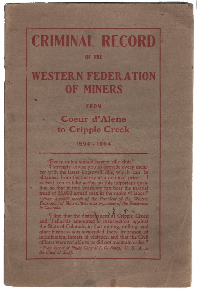 Item #14097 Criminal Record of the Western Federation of Miners from Coeur d’Alene to Cripple Creek, 1894-1904. LABOR HISTORY MINING, COLORADO.