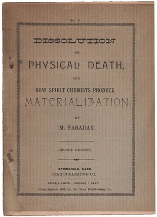 Item #14100 Dissolution or Physicial Death, and How Spirit Chemists Produce Materialization....