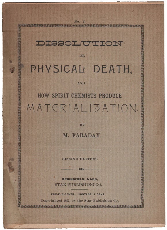 Item #14100 Dissolution or Physicial Death, and How Spirit Chemists Produce Materialization. SPIRITUALISM, M. Faraday.