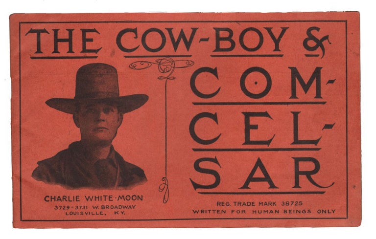 Item #14119 The Cow-Boy & Com-Cel-Sar. PATENT MEDICINE HEALTH, Charlie White-Moon.