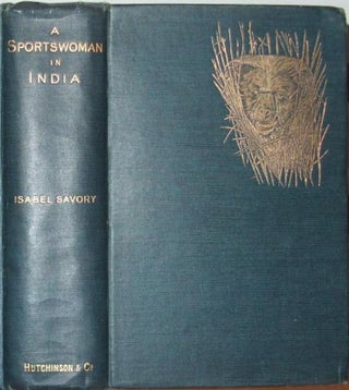 Item #14216 A Sportswoman in India, Personal Adventures and Experiences in Known and Unknown...