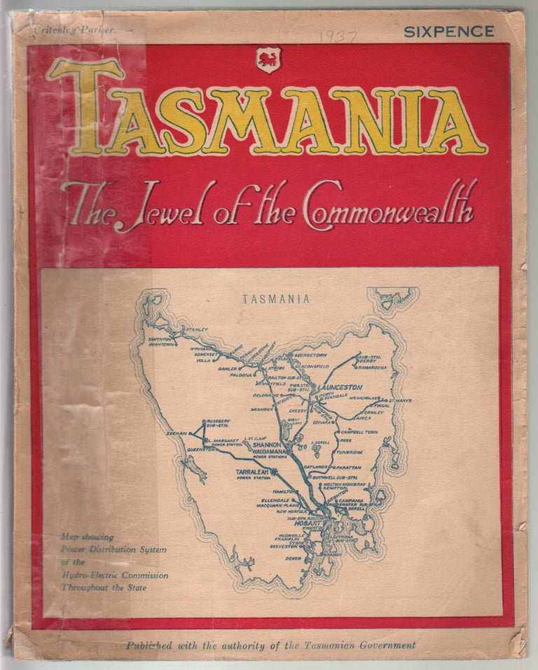Item #14346 Tasmania, The Jewel of the Commonwealth, An Illustrated Account of the Island State of Tasmania, its Natural Resources and Advantages, its Activities and Enterprises, and the Opportunities it Affords, thanks to the wonderful Hydro-Electric System, for the establishment of Secondary Industries. Crtichley Parker.