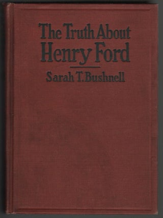 Item #14352 The Truth About Henry Ford. Sarah Terrill Bushnell