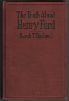 Item #14352 The Truth About Henry Ford. Sarah Terrill Bushnell