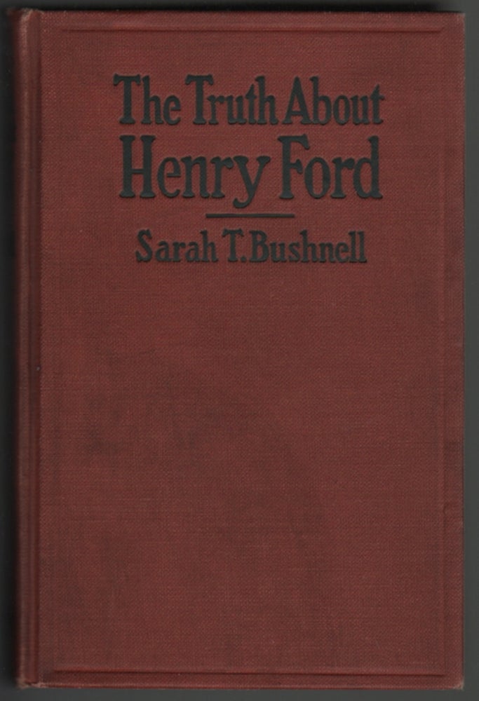 Item #14352 The Truth About Henry Ford. Sarah Terrill Bushnell.