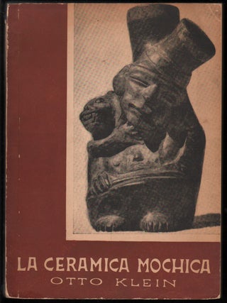 Item #14361 La Ceramica Mochica, Caracteres estilisticos y conceptos. Otto Klein