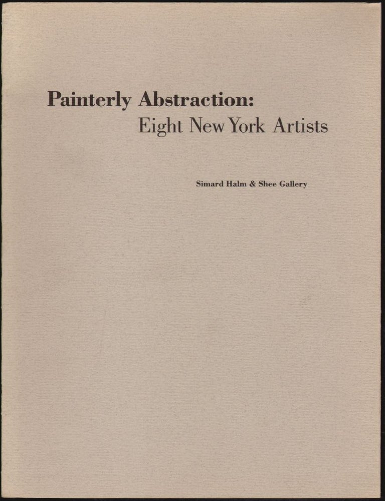 Item #1437 Painterly Abstraction: Eight New York Artists. Charles Kessler, Will Halm.
