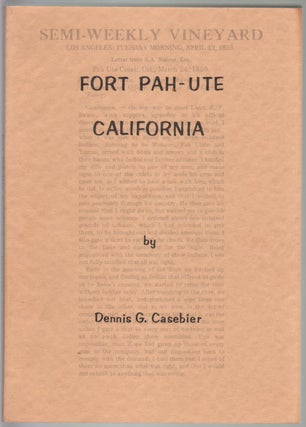 Item #14370 Fort Pah-Ute California. Dennis G. Casebier