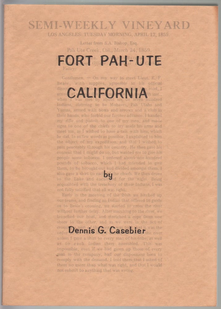 Item #14370 Fort Pah-Ute California. Dennis G. Casebier.