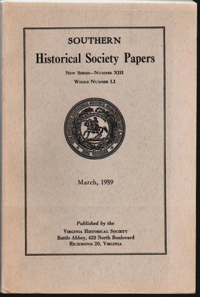 Item #14505 Southern Historical Society Papers New Series Number XIII, Whole Number LI,...