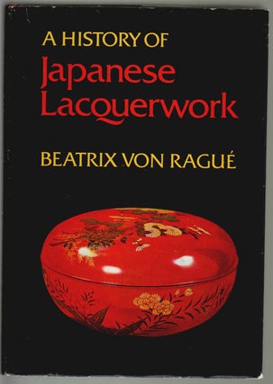 Item #14564 A History of Japanese Lacquerwork. Beatrix Von Rague
