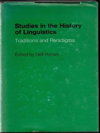 Item #1458 Studies in the History of Linguistics, Traditions and Paradigms. Dell Hymes