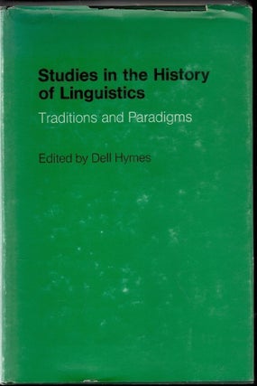 Item #1458 Studies in the History of Linguistics, Traditions and Paradigms. Dell Hymes