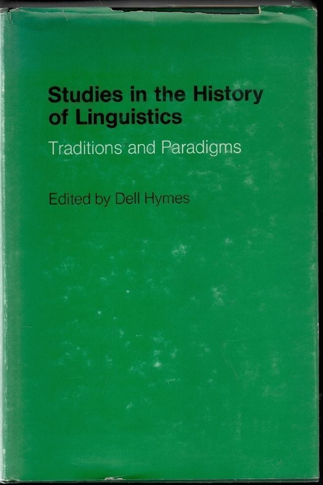 Item #1458 Studies in the History of Linguistics, Traditions and Paradigms. Dell Hymes.