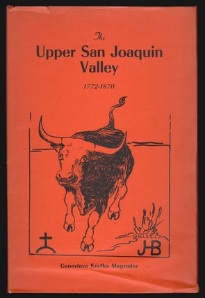 Item #14643 The Upper San Joaquin Valley 1772-1870. Genevieve Kratka Magruder