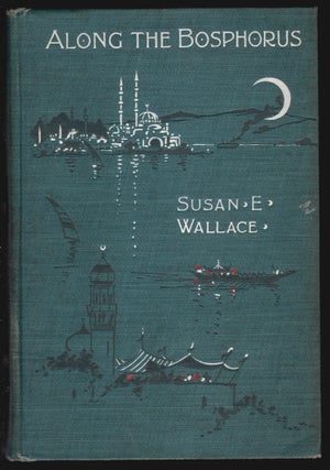 Item #14645 Along the Bosphorus and Other Sketches. Susan E. Wallace