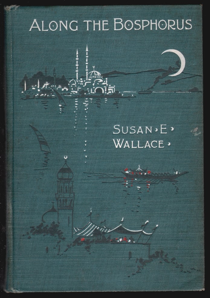 Item #14645 Along the Bosphorus and Other Sketches. Susan E. Wallace.