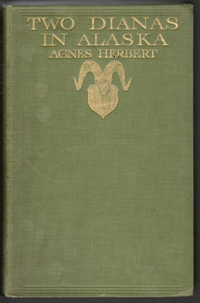 Item #14661 Two Dianas in Alaska. Agnes Herbert, a Shikari