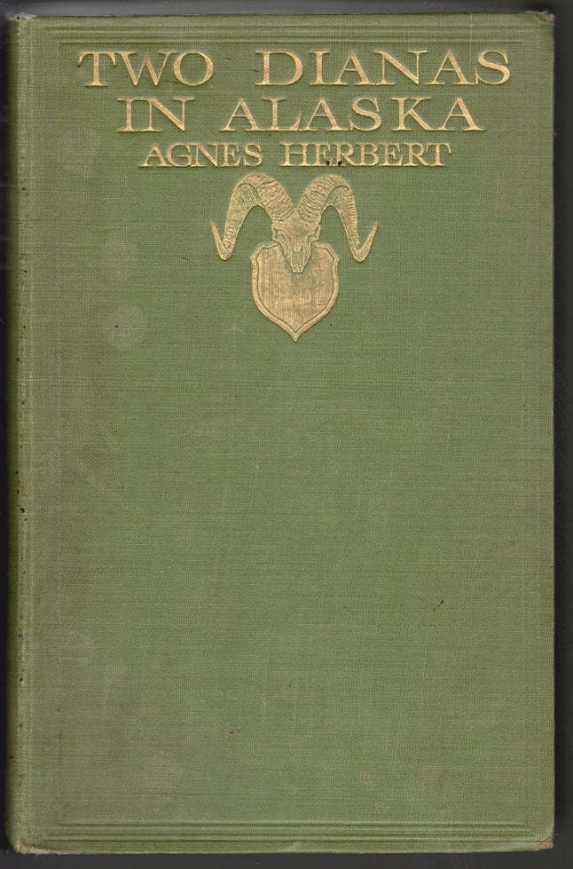 Item #14661 Two Dianas in Alaska. Agnes Herbert, a Shikari.