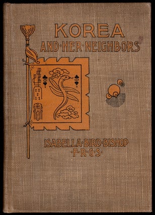 Item #14667 Korea and Her Neighbors, A Narrative of Travel, with an Account of the Recent...