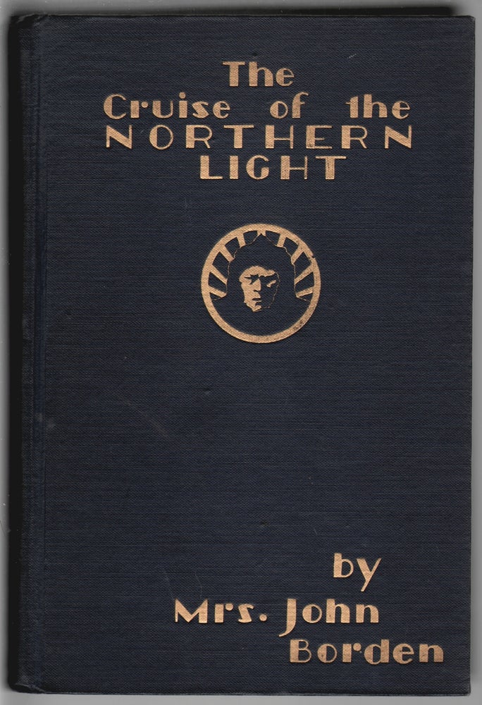 Item #14673 The Cruise of the Northern Light, Explorations and Hunting in the Alaskan and Siberian Arctic [SIGNED]. Mrs. John Borden, Courtney Letts.