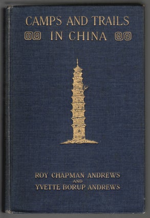 Item #14676 Camps and Trails in China, A Narrative of Exploration, Adventure, and Sport in...