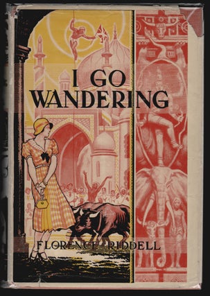 Item #14677 I Go Wandering, A Travel Biography. Florence Riddell