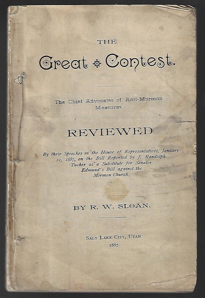 Item #14734 The Great Contest. The Chief Advocates of Anti-Mormon Measures Reviewed. RELIGION, R. W. Sloan, Robert Wallace.
