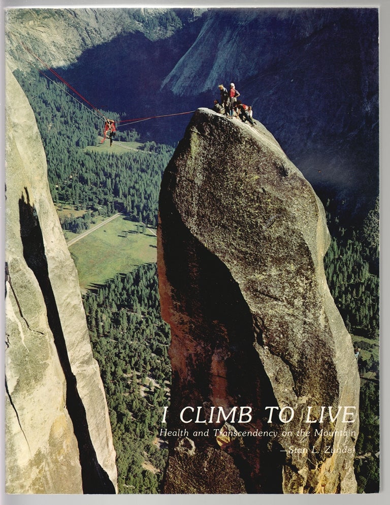Item #14736 I Climb to Live, Health and Transcendency on the Mountain [SIGNED]. Stan L. Zundel.
