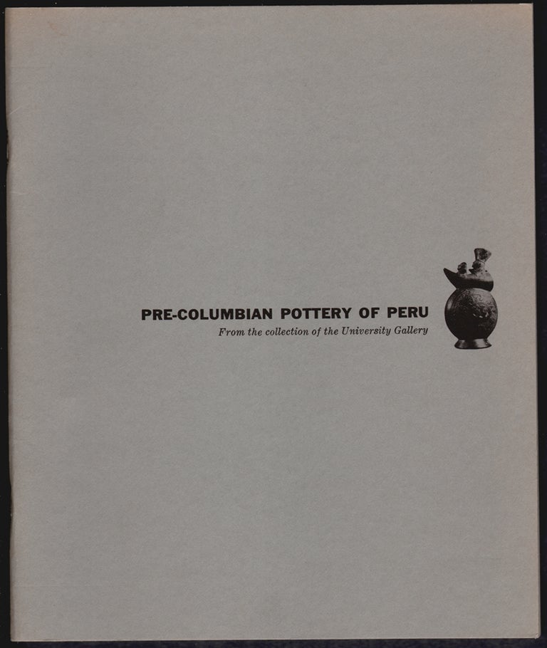 Item #14777 Pre-Columbian Pottery of Peru, From the Collection of the University Gallery (University Gallery Bulletin 1, No. 1, 1975). Elizabeth K. Gordon.