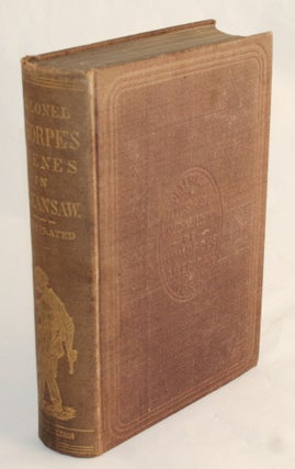 Item #14871 Colonel Thorpe's Scenes in Arkansaw. Containing the Whole of the Quarter Race in...