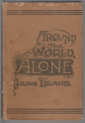 Item #14879 Traveling Alone. A Woman's Journey Around the World. Lilian Leland