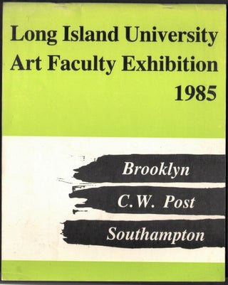 Item #1489 Long Island University Art Faculty Exhibition 1985, Hillwood Art Gallery, C.W. Post...