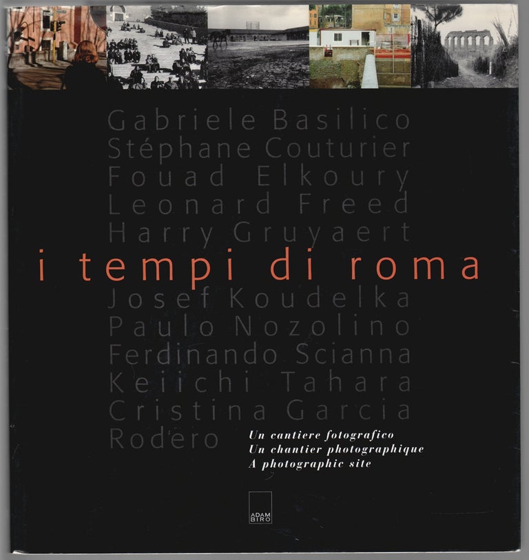 Item #14900 i tempi di roma, Un cantiere fotografico/A Photographic Site. Claudia Moatti, Francesca Pierantozzi, Alain Bergala.
